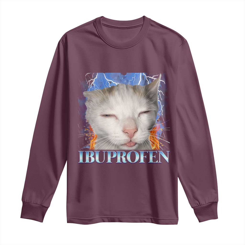 Funny Cat Meme Long Sleeve Shirt Ibuprofen Silly Kitten TS14 Maroon Print Your Wear