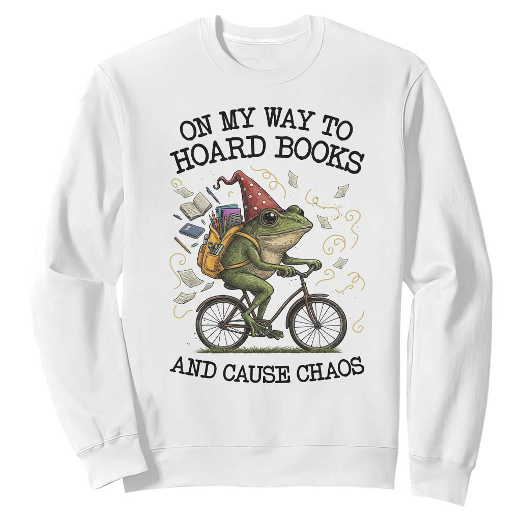 Funny Frog Meme Sweatshirt On My Way to Hoard Books and Cause Chaos TS14 White Print Your Wear