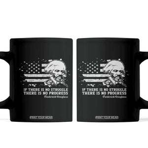 Frederick Douglass Quote Coffee Mug Is There Is No Struggle There Is No Progress TS14 Black Print Your Wear
