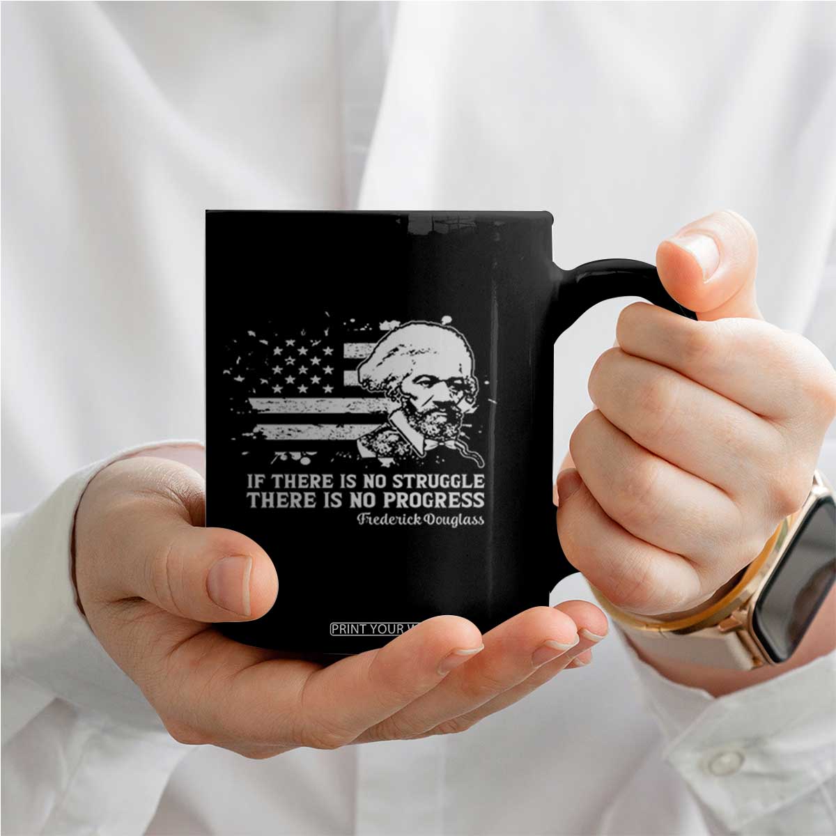 Frederick Douglass Quote Coffee Mug Is There Is No Struggle There Is No Progress TS14 Print Your Wear
