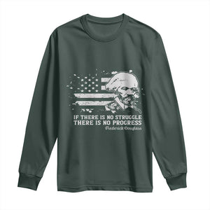 Frederick Douglass Quote Long Sleeve Shirt Is There Is No Struggle There Is No Progress TS14 Dark Forest Green Print Your Wear