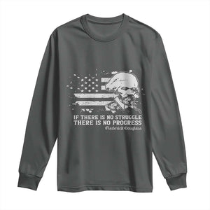 Frederick Douglass Quote Long Sleeve Shirt Is There Is No Struggle There Is No Progress TS14 Dark Heather Print Your Wear