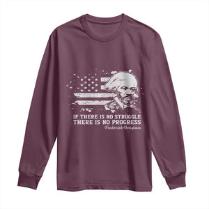 Frederick Douglass Quote Long Sleeve Shirt Is There Is No Struggle There Is No Progress TS14 Maroon Print Your Wear