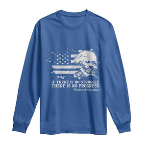 Frederick Douglass Quote Long Sleeve Shirt Is There Is No Struggle There Is No Progress TS14 Royal Blue Print Your Wear