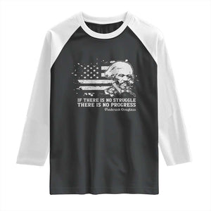 Frederick Douglass Quote Raglan Shirt Is There Is No Struggle There Is No Progress TS14 Black White Print Your Wear
