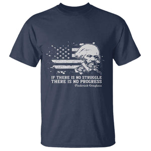 Frederick Douglass Quote T Shirt Is There Is No Struggle There Is No Progress TS14 Navy Print Your Wear