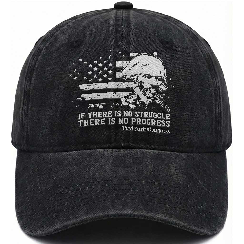 Frederick Douglass Quote Washed Cotton Baseball Cap Is There Is No Struggle There Is No Progress TS14 Washed Cap Universal Fit Black Print Your Wear