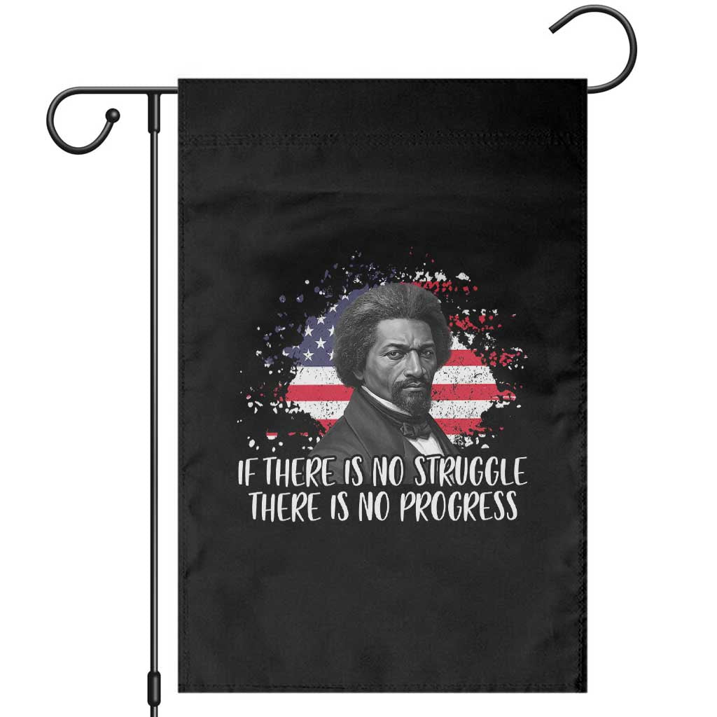 Frederick Douglass American Flag Garden Flag Is There Is No Struggle There Is No Progress TS14 Black Print Your Wear