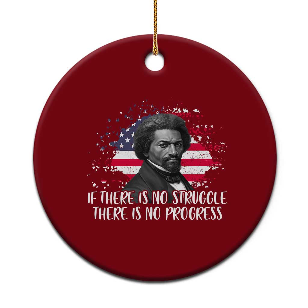 Frederick Douglass American Flag Ceramic Ornament Is There Is No Struggle There Is No Progress TS14 1pc Red Print Your Wear