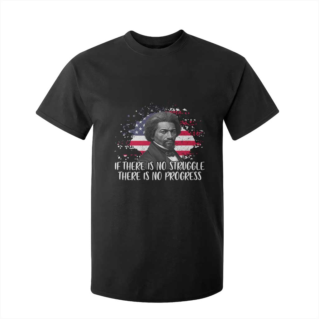 Frederick Douglass American Flag T Shirt For Kid Is There Is No Struggle There Is No Progress TS14 Black Print Your Wear