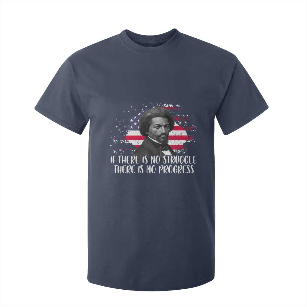 Frederick Douglass American Flag T Shirt For Kid Is There Is No Struggle There Is No Progress TS14 Navy Print Your Wear