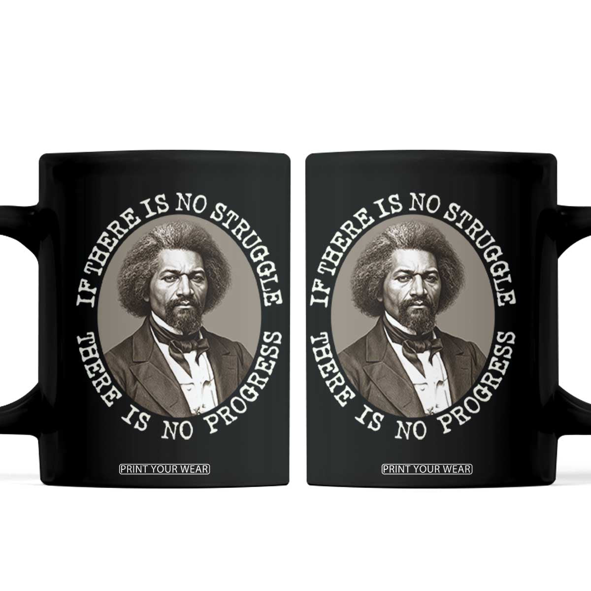 Frederick Douglass Pride Quote Coffee Mug Is There Is No Struggle There Is No Progress TS14 Black Print Your Wear