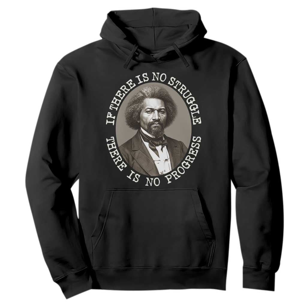 Frederick Douglass Pride Quote Hoodie Is There Is No Struggle There Is No Progress TS14 Black Print Your Wear