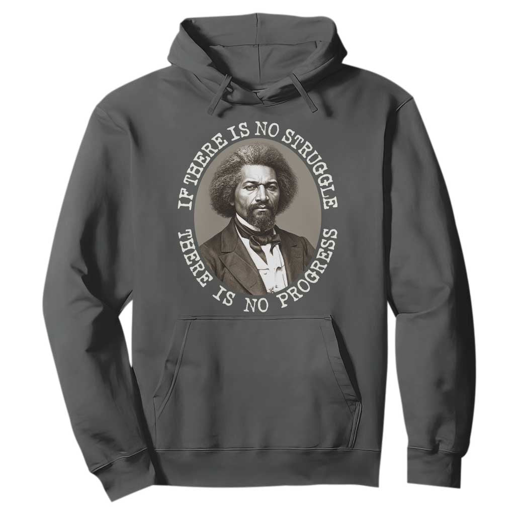 Frederick Douglass Pride Quote Hoodie Is There Is No Struggle There Is No Progress TS14 Dark Heather Print Your Wear