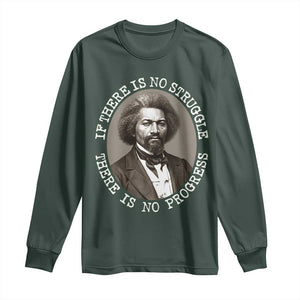 Frederick Douglass Pride Quote Long Sleeve Shirt Is There Is No Struggle There Is No Progress TS14 Dark Forest Green Print Your Wear