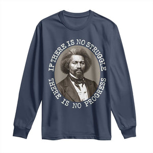 Frederick Douglass Pride Quote Long Sleeve Shirt Is There Is No Struggle There Is No Progress TS14 Navy Print Your Wear