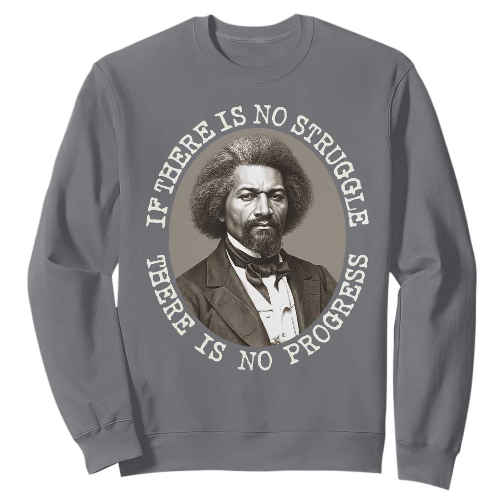 Frederick Douglass Pride Quote Sweatshirt Is There Is No Struggle There Is No Progress TS14 Charcoal Print Your Wear