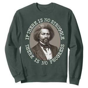 Frederick Douglass Pride Quote Sweatshirt Is There Is No Struggle There Is No Progress TS14 Dark Forest Green Print Your Wear