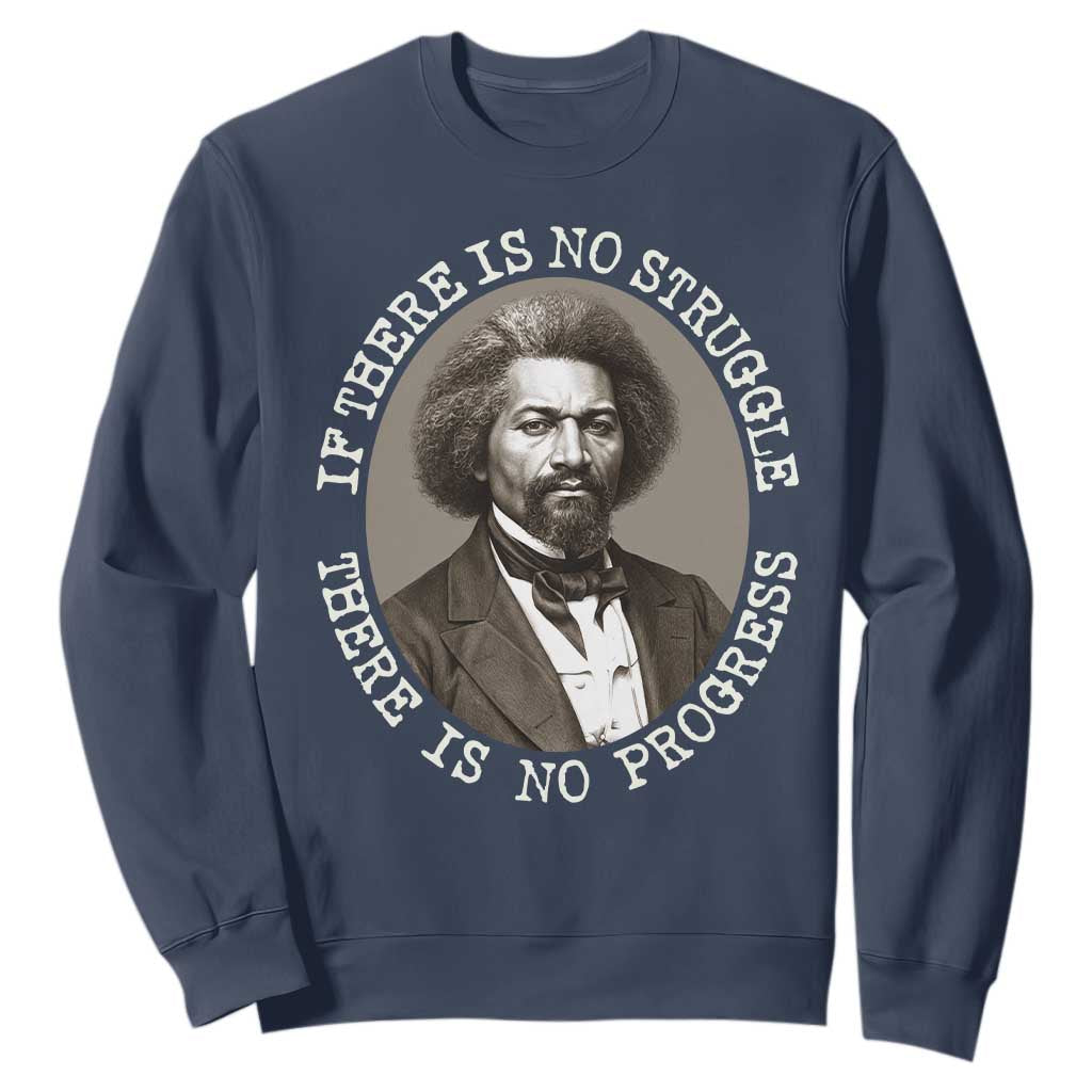 Frederick Douglass Pride Quote Sweatshirt Is There Is No Struggle There Is No Progress TS14 Navy Print Your Wear