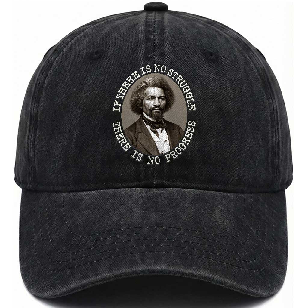 Frederick Douglass Pride Quote Washed Cotton Baseball Cap Is There Is No Struggle There Is No Progress TS14 Washed Cap Universal Fit Black Print Your Wear