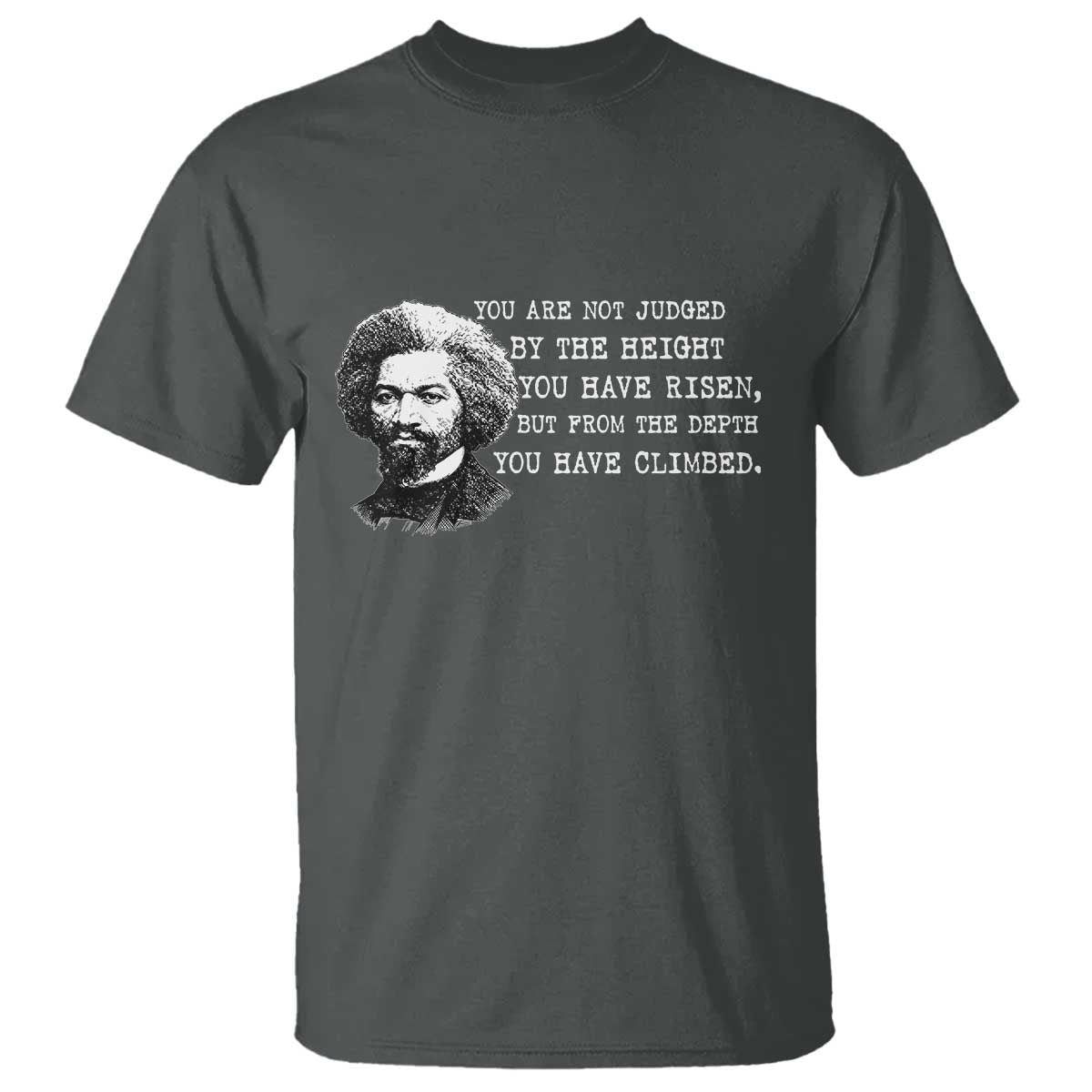 Frederick Douglass Quote T Shirt Black History Month TS14 Dark Heather Print Your Wear