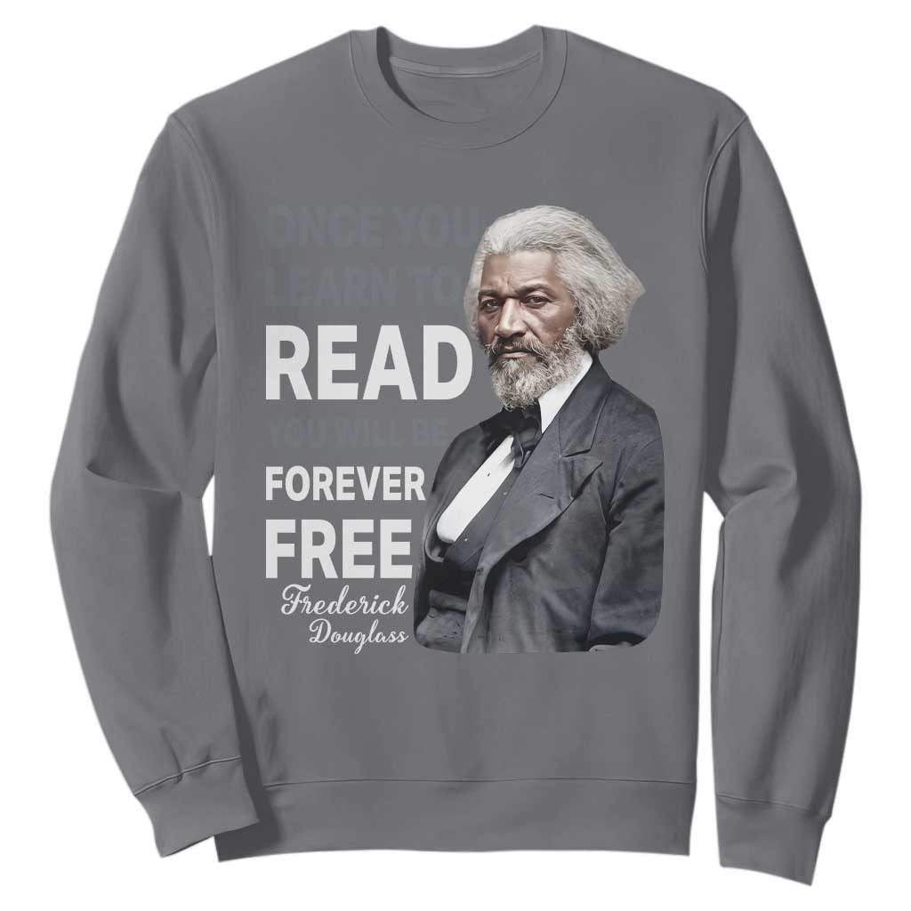 Frederick Douglass Freedom Quote Sweatshirt Once You Learn to Read TS14 Charcoal Print Your Wear