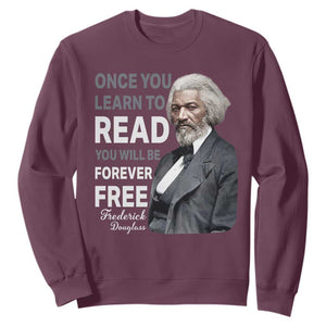 Frederick Douglass Freedom Quote Sweatshirt Once You Learn to Read TS14 Maroon Print Your Wear