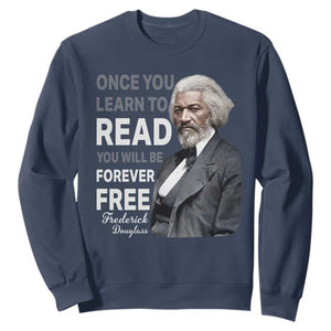Frederick Douglass Freedom Quote Sweatshirt Once You Learn to Read TS14 Navy Print Your Wear