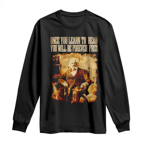 Frederick Douglass Quote Long Sleeve Shirt Once You Learn to Read TS14 Black Print Your Wear