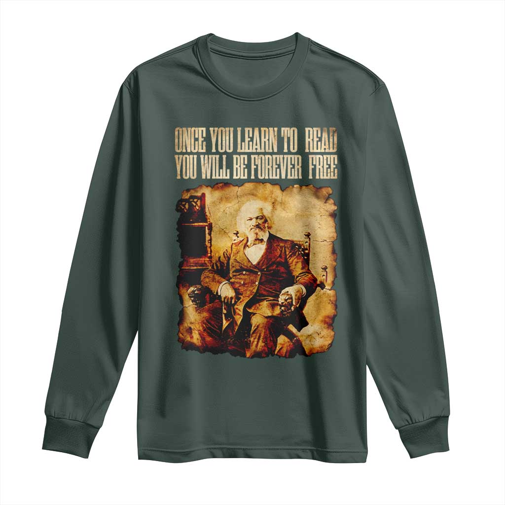 Frederick Douglass Quote Long Sleeve Shirt Once You Learn to Read TS14 Dark Forest Green Print Your Wear