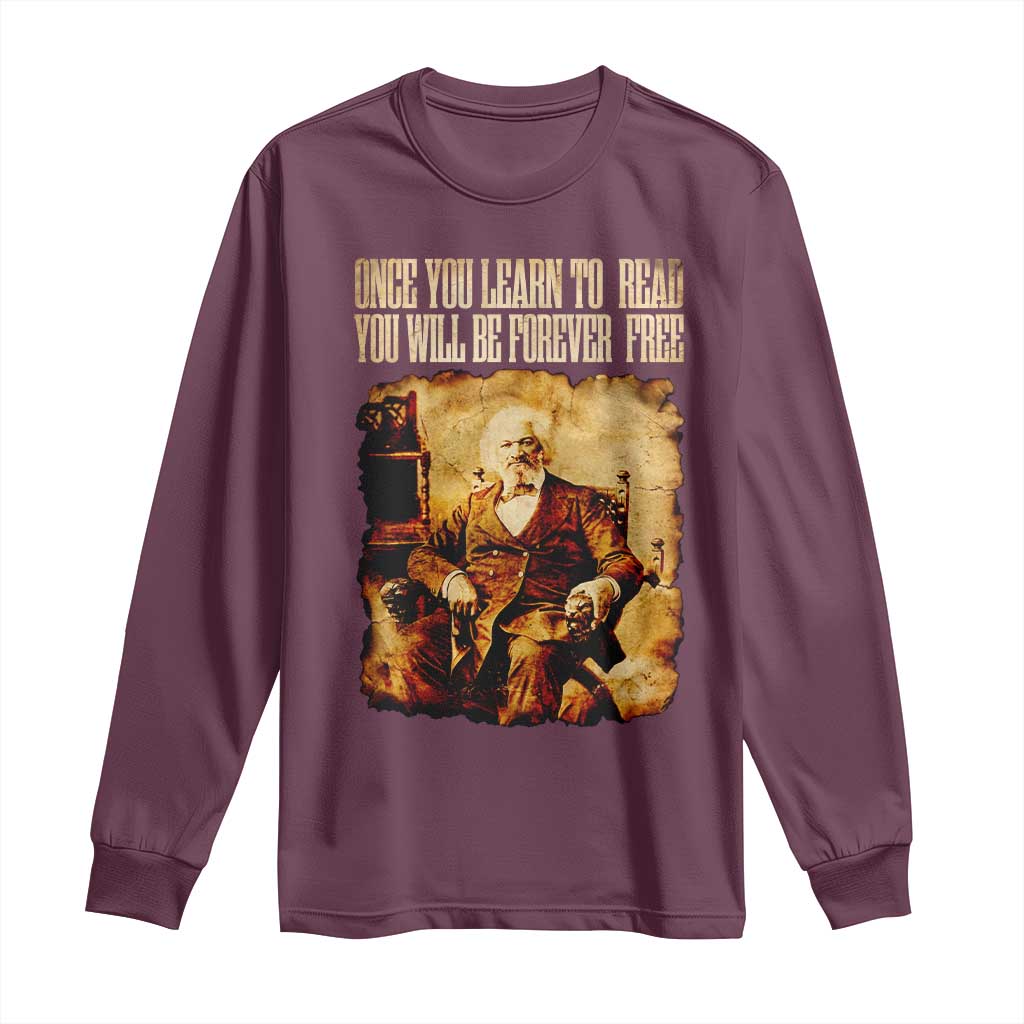 Frederick Douglass Quote Long Sleeve Shirt Once You Learn to Read TS14 Maroon Print Your Wear