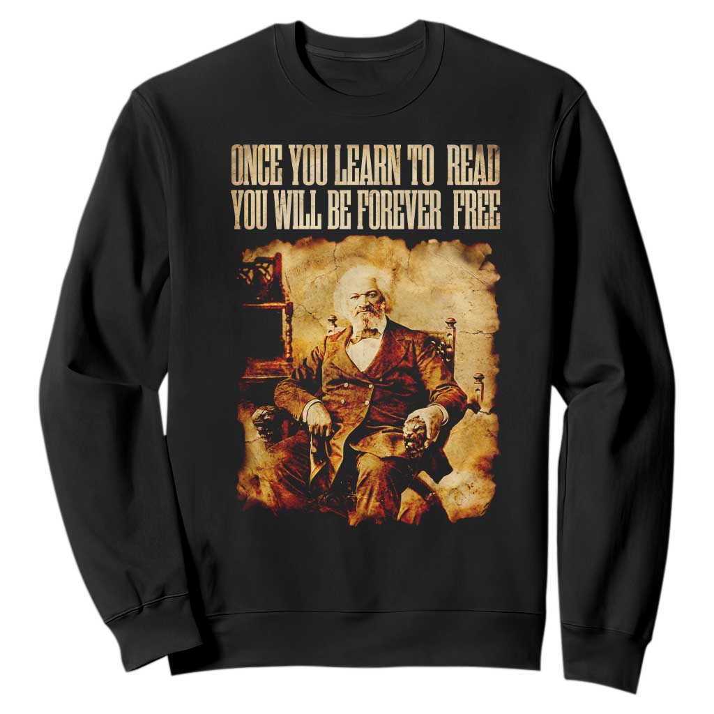 Frederick Douglass Quote Sweatshirt Once You Learn to Read TS14 Black Print Your Wear