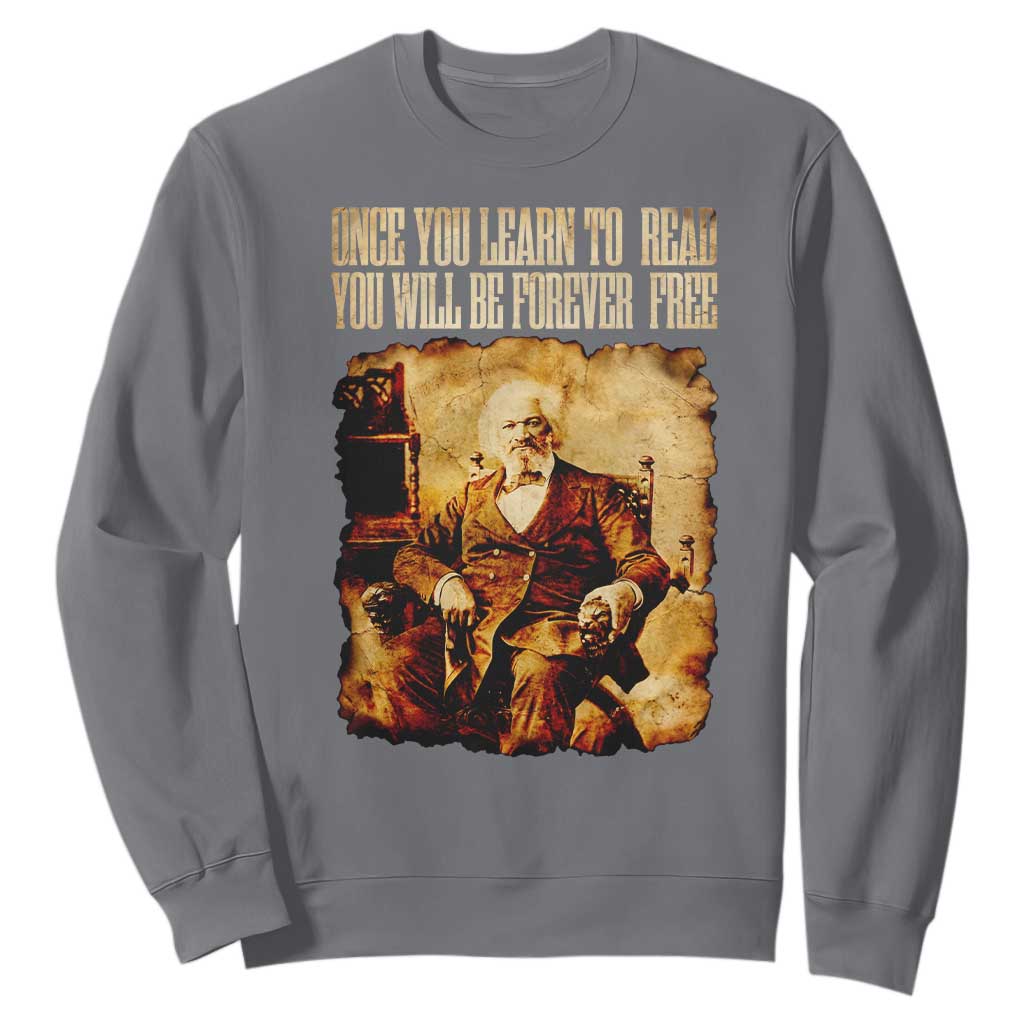 Frederick Douglass Quote Sweatshirt Once You Learn to Read TS14 Charcoal Print Your Wear