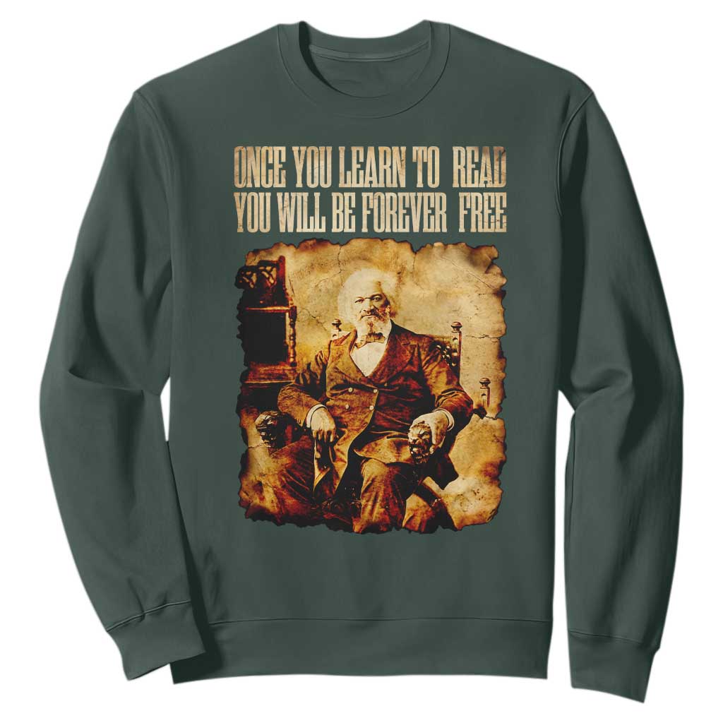 Frederick Douglass Quote Sweatshirt Once You Learn to Read TS14 Dark Forest Green Print Your Wear