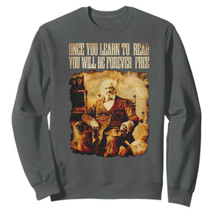 Frederick Douglass Quote Sweatshirt Once You Learn to Read TS14 Dark Heather Print Your Wear
