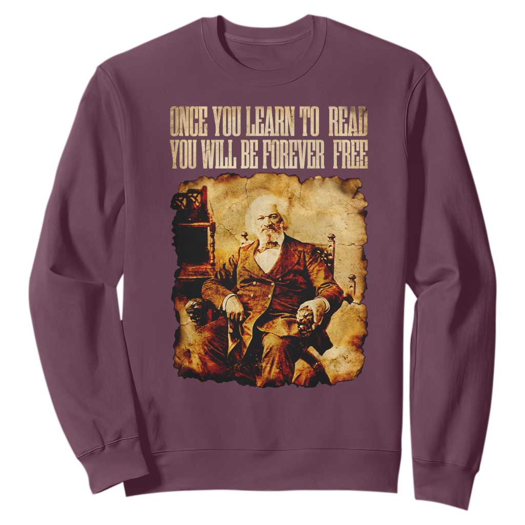 Frederick Douglass Quote Sweatshirt Once You Learn to Read TS14 Maroon Print Your Wear