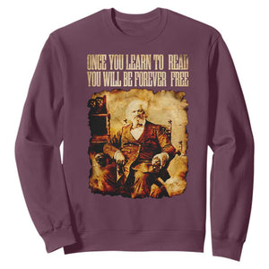 Frederick Douglass Quote Sweatshirt Once You Learn to Read TS14 Maroon Print Your Wear