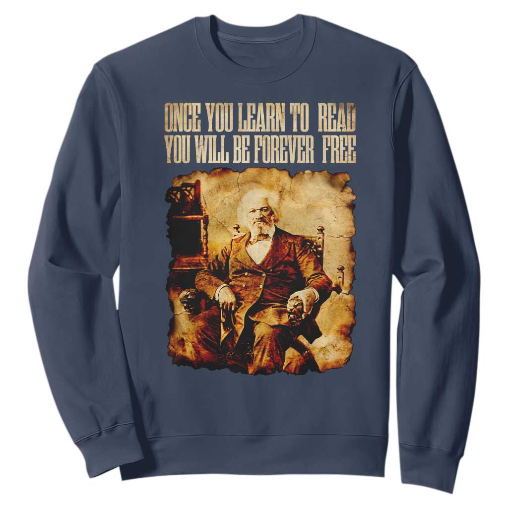 Frederick Douglass Quote Sweatshirt Once You Learn to Read TS14 Navy Print Your Wear