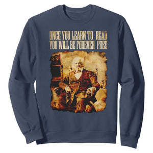 Frederick Douglass Quote Sweatshirt Once You Learn to Read TS14 Navy Print Your Wear