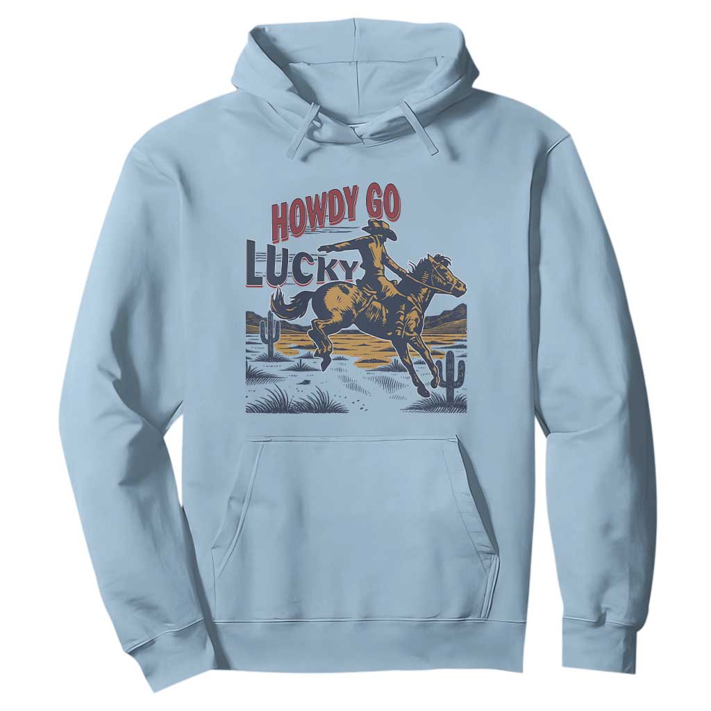 Howdy Go Lucky Hoodie Funny Cowboy St Patrick's Day TS14 Light Blue Print Your Wear