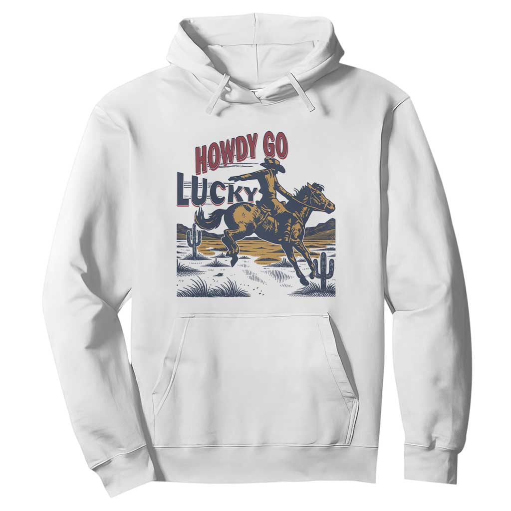 Howdy Go Lucky Hoodie Funny Cowboy St Patrick's Day TS14 White Print Your Wear
