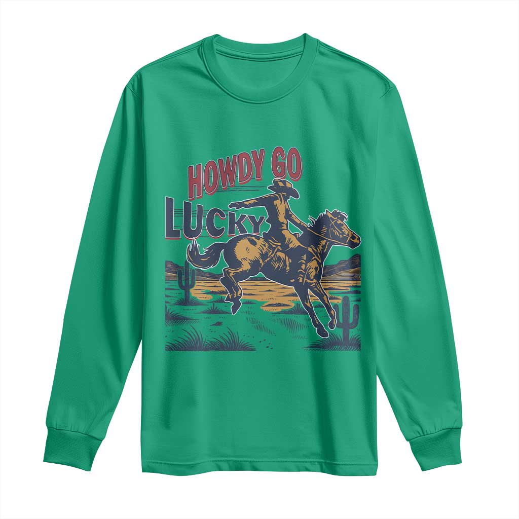 Howdy Go Lucky Long Sleeve Shirt Funny Cowboy St Patrick's Day TS14 Irish Green Print Your Wear