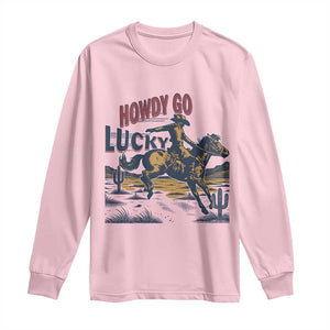 Howdy Go Lucky Long Sleeve Shirt Funny Cowboy St Patrick's Day TS14 Light Pink Print Your Wear