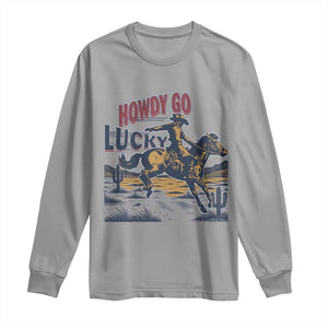 Howdy Go Lucky Long Sleeve Shirt Funny Cowboy St Patrick's Day TS14 Sport Gray Print Your Wear