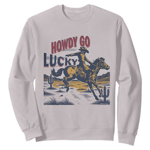 Howdy Go Lucky Sweatshirt Funny Cowboy St Patrick's Day TS14 Ice Gray Print Your Wear