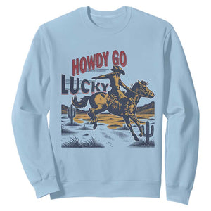 Howdy Go Lucky Sweatshirt Funny Cowboy St Patrick's Day TS14 Light Blue Print Your Wear