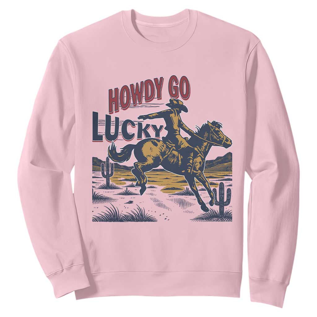 Howdy Go Lucky Sweatshirt Funny Cowboy St Patrick's Day TS14 Light Pink Print Your Wear