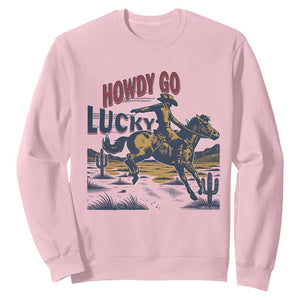 Howdy Go Lucky Sweatshirt Funny Cowboy St Patrick's Day TS14 Light Pink Print Your Wear