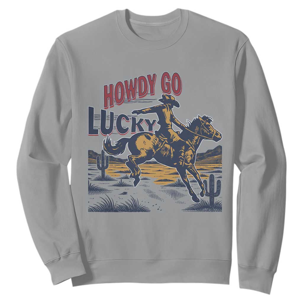 Howdy Go Lucky Sweatshirt Funny Cowboy St Patrick's Day TS14 Sport Gray Print Your Wear