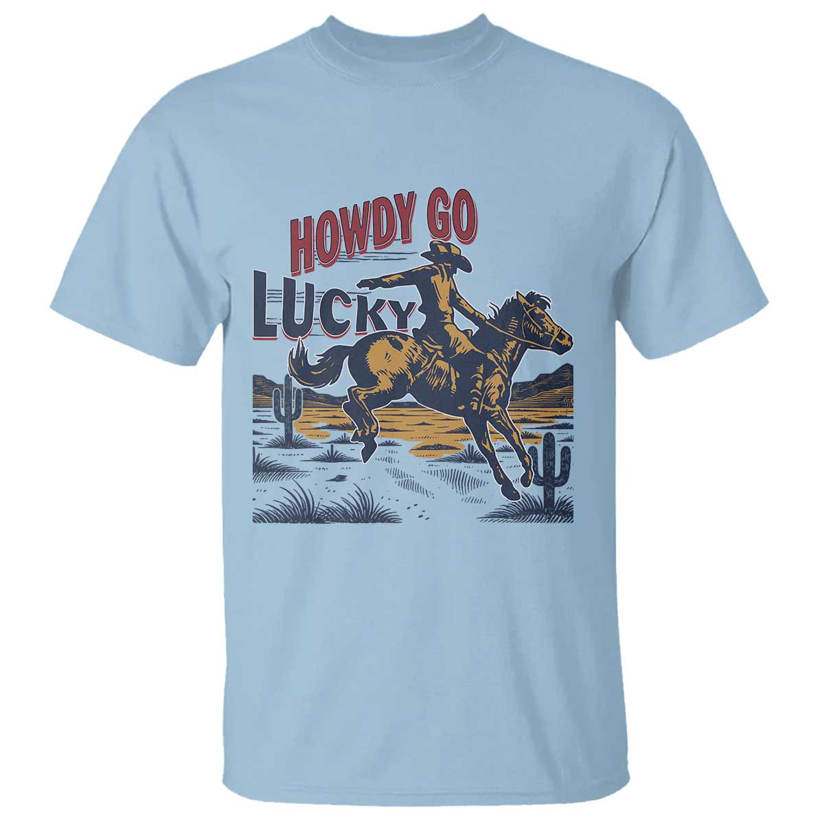 Howdy Go Lucky T Shirt Funny Cowboy St Patrick's Day TS14 Light Blue Print Your Wear
